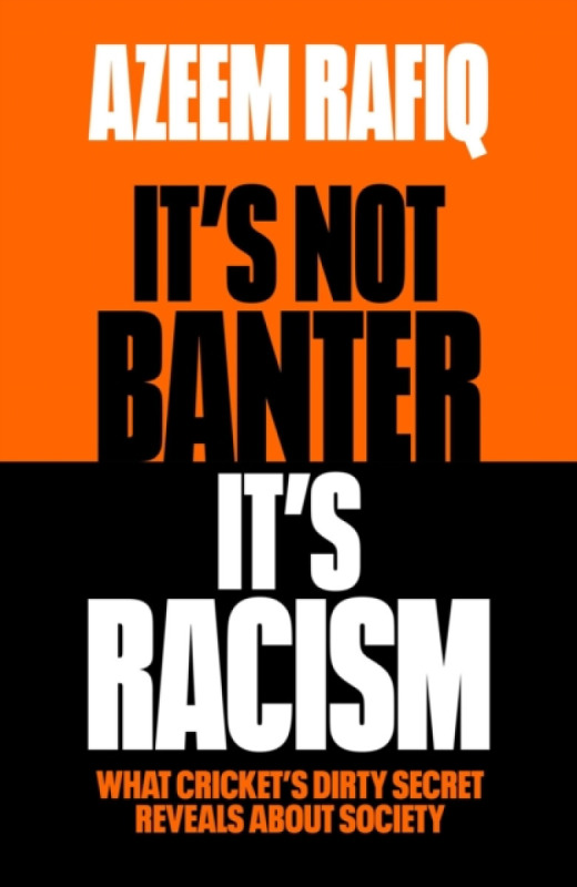 Orion Publishing Co It's Not Banter, It's Racism - Rafiq, Azeem