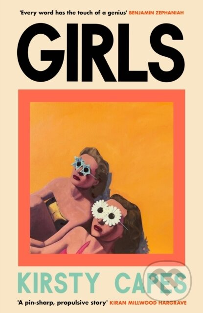 Girls (The stunning new novel from the Women’s Prize longlisted author of CARELESS) - kniha z kategorie Společenská beletrie