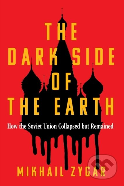 The Dark Side of the Earth (How the Soviet Union Collapsed but Remained)