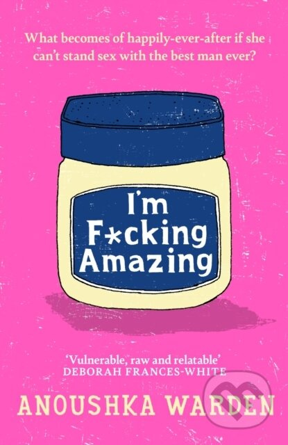 I'm F*cking Amazing - Anoushka Warden - kniha z kategorie Beletrie