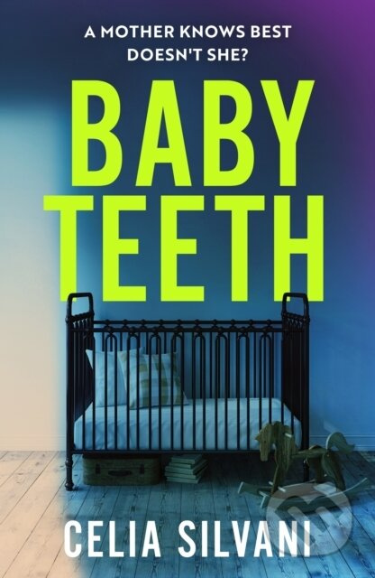Baby Teeth (The emotional, thought-provoking novel about motherhood, secrets and lies) - kniha z kategorie Thrillery