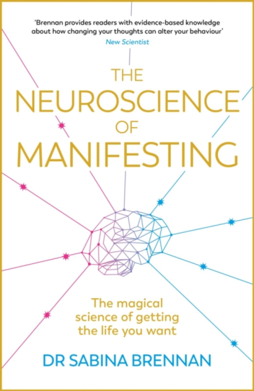 Orion Publishing Co Neuroscience of Manifesting - Brennan, Dr Sabina