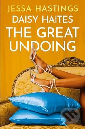 Daisy Haites: The Great Undoing - Jessa Hastings