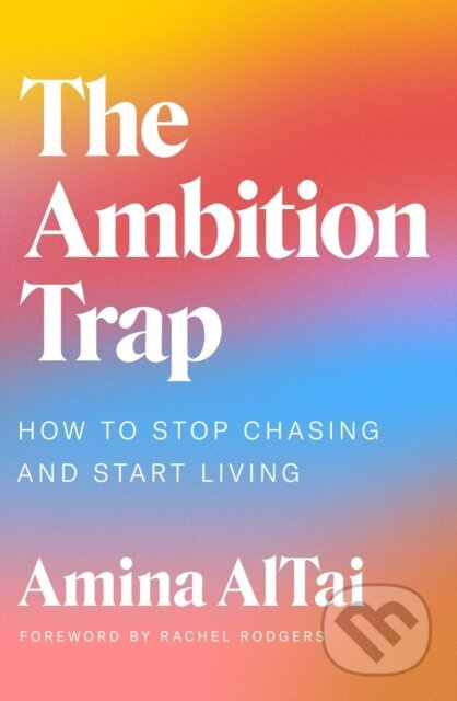Ambition Trap, How to Stop Chasing and Start Living Orion Publishing Co