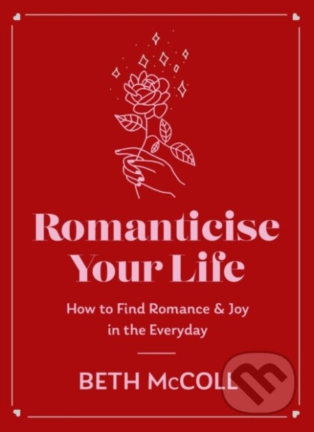 Romanticise Your Life (How to find joy in the everyday) - kniha z kategorie Zdraví a životní styl