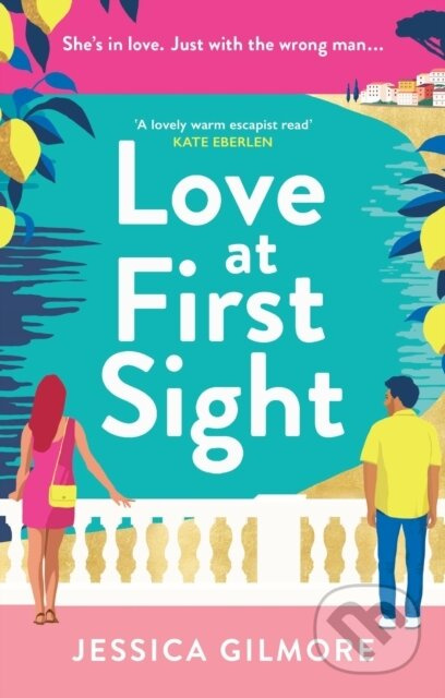 Love at First Sight (The gorgeously escapist and hilarious romcom set in Italy) - kniha z kategorie Společenská beletrie
