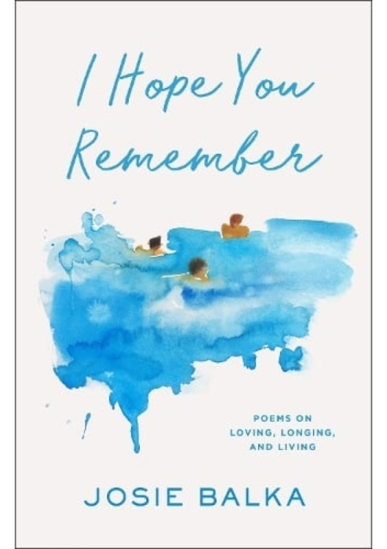 I Hope You Remember, Poems on Loving, Longing, and Living Orion Publishing Co