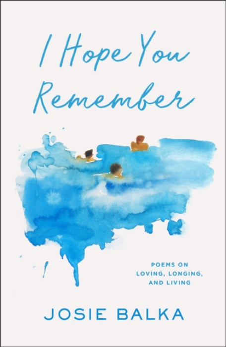 I Hope You Remember, Poems on Loving, Longing, and Living Orion Publishing Co
