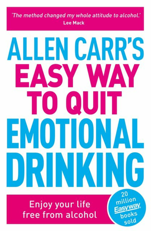 Allen Carr's Easy Way to Quit Emotional Drinking - Allen Carr, John Dicey