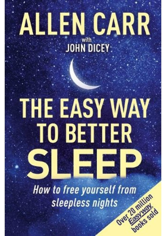 Allen Carrs Easy Way to Better Sleep, How to Free Yourself from Sleepless Nights Arcturus Publishing Ltd
