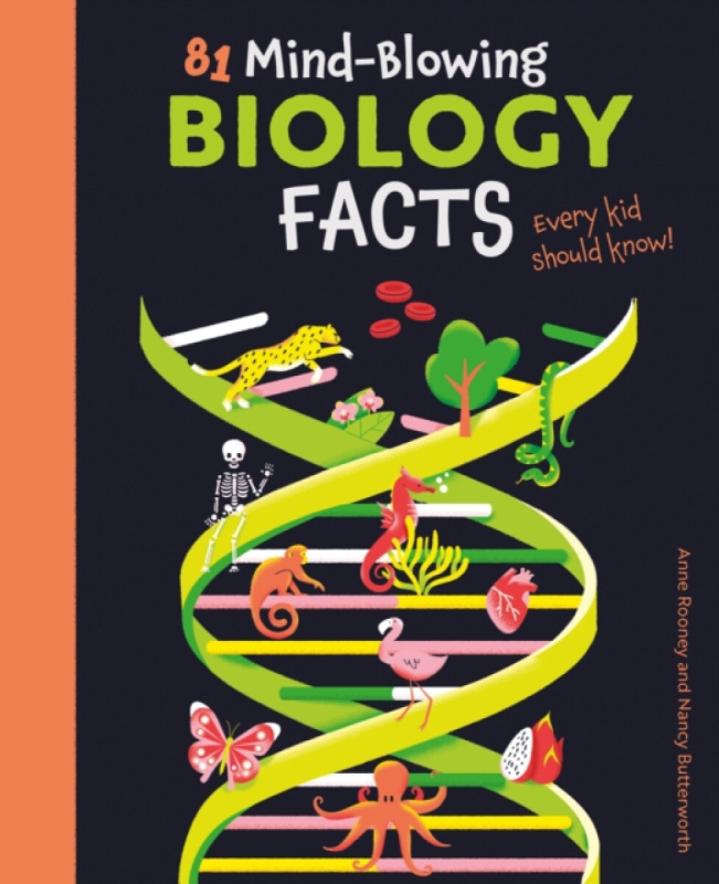 81 Mind-Blowing Biology Facts Every Kid Should Know! - Anne Rooneyová