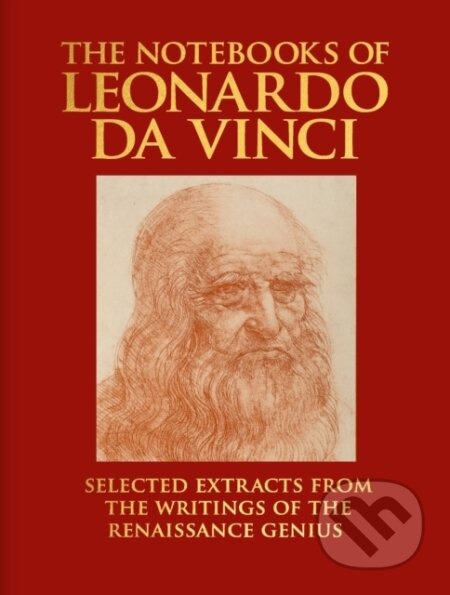 The Notebooks of Leonardo da Vinci (Selected Extracts from the Writings of the Renaissance Genius) - kniha z kategorie Umění, design a architektura