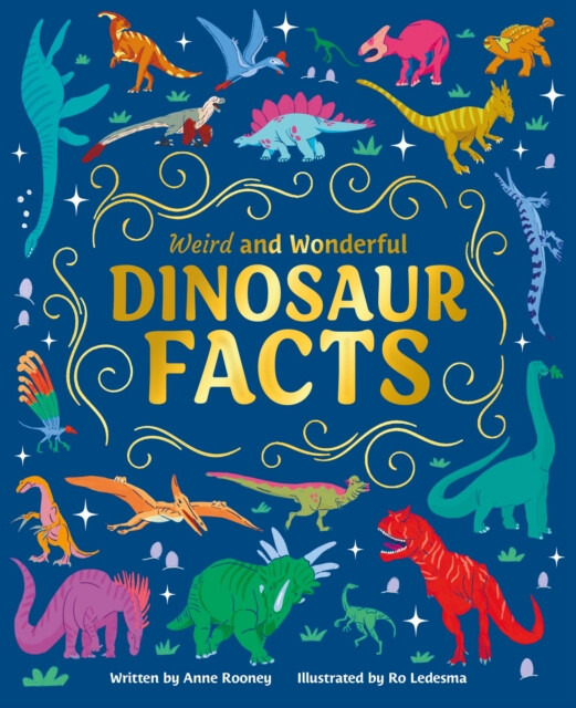 Weird and Wonderful Dinosaur Facts - Anne Rooneyová