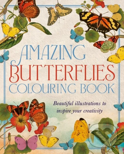 Amazing Butterflies Colouring Book (Beautiful illustrations to inspire creativity) - kniha z kategorie Pre dospelých