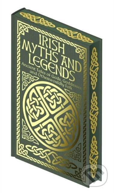 Irish Myths and Legends (Ancient Legends of Gods, Goddesses and Otherworldly Folk) - kniha z kategorie Mýty, pověsti a legendy