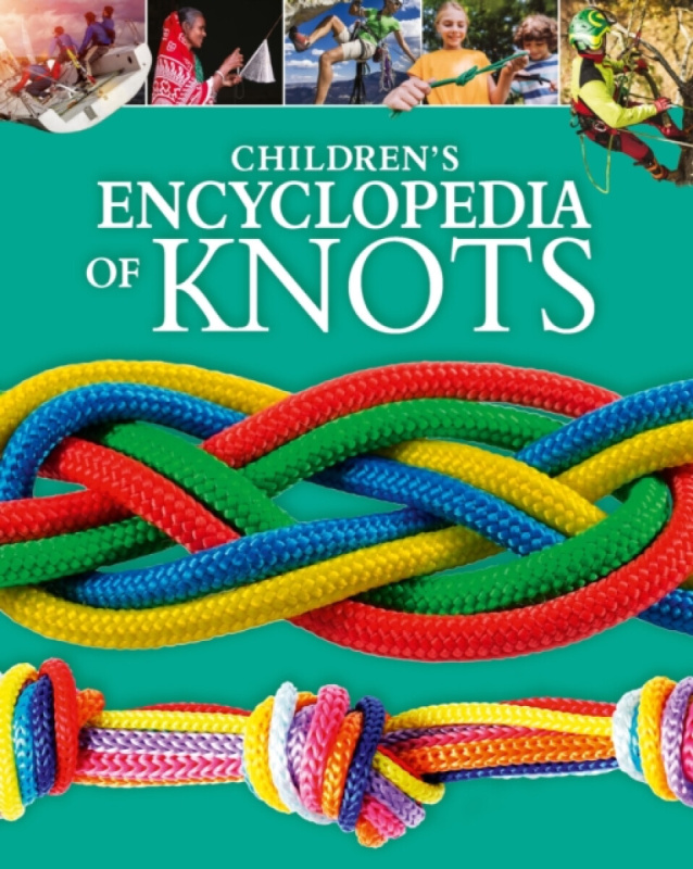 Arcturus Publishing Ltd Children's Encyclopedia of Knots - Potter, William (Author) a Mault, Barry