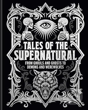 Tales of the Supernatural - Algernon Blackwood, Montague Rhodes James, Joseph Sheridan Le Fanu, Charles Dickens, Bram Stoker, Ambrose Bierce