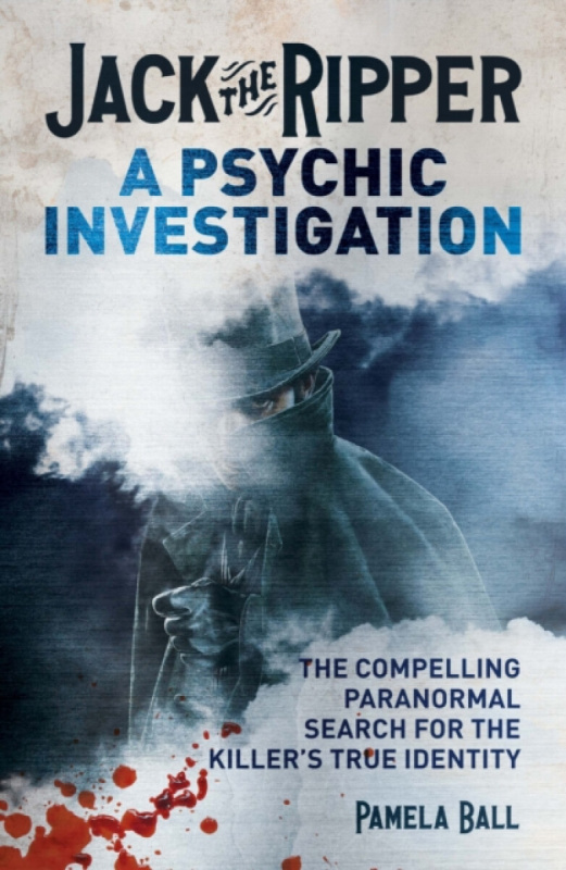 Arcturus Publishing Ltd Jack the Ripper: A Psychic Investigation - Ball, Pamela