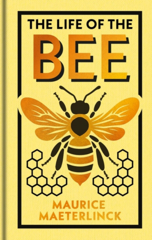 The Life of the Bee (Gilded Pocket Edition) - Maurice Maeterlinck