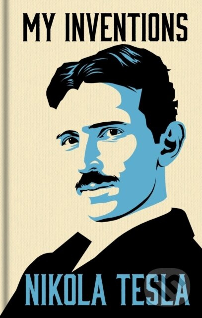 My Inventions (The Autobiography of Nikola Tesla) - Nikola Tesla - kniha z kategorie Životopisy