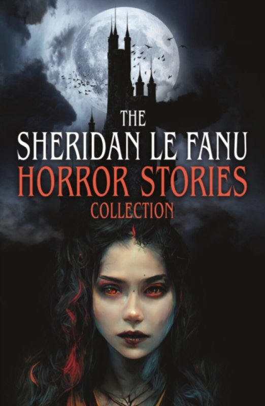 Arcturus Publishing Ltd Sheridan Le Fanu Horror Stories Collection - Le Fanu, Joseph Sheridan
