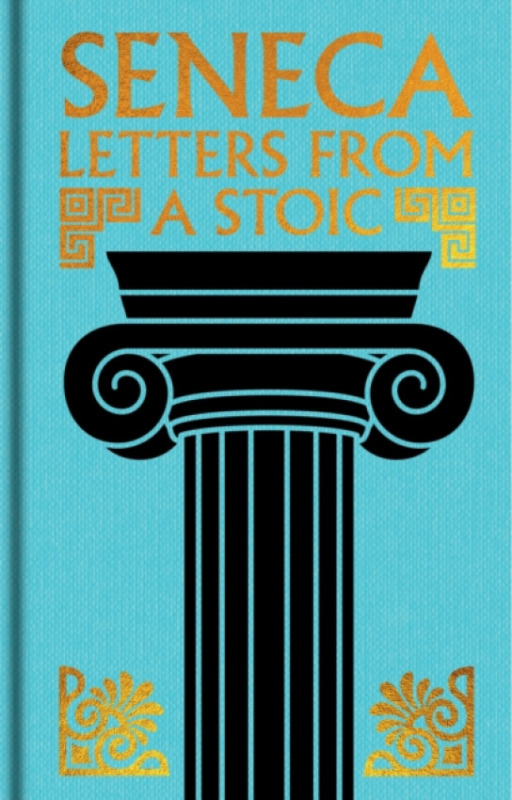 Arcturus Publishing Ltd Seneca: Letters from a Stoic - Seneca