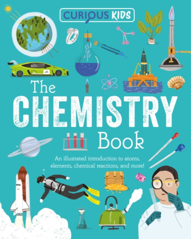 Arcturus Publishing Ltd Curious Kids: The Chemistry Book - Huggins-Cooper, Lynn
