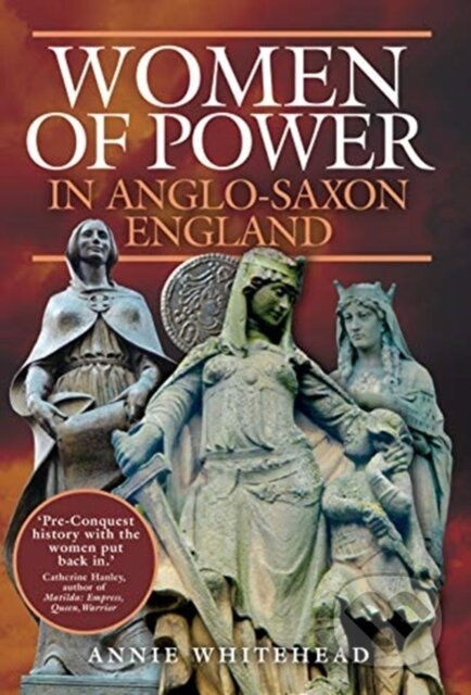 Women of Power in Anglo-Saxon England - Annie Whitehead - kniha z kategorie Humanitní a společenské vědy