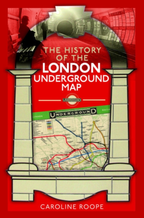 Pen & Sword Books Ltd History of the London Underground Map - Roope, Caroline