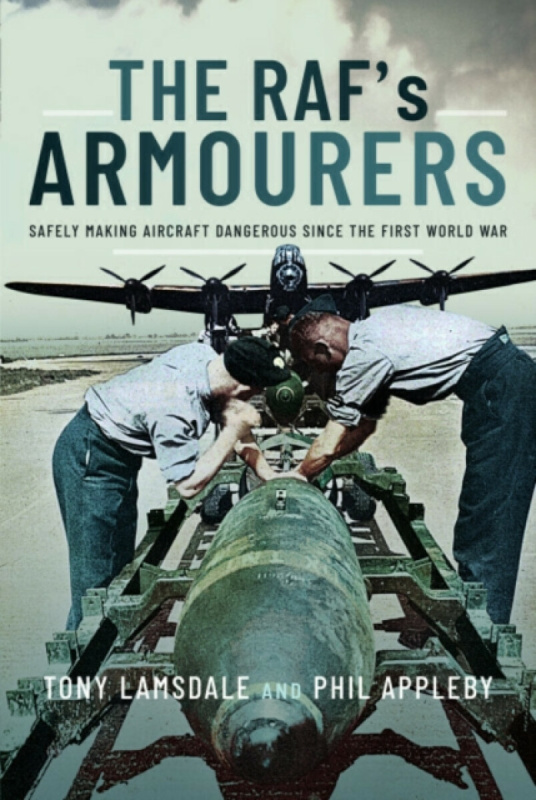 Pen & Sword Books Ltd RAF's Armourers - Lamsdale, Tony a Appleby, Phil
