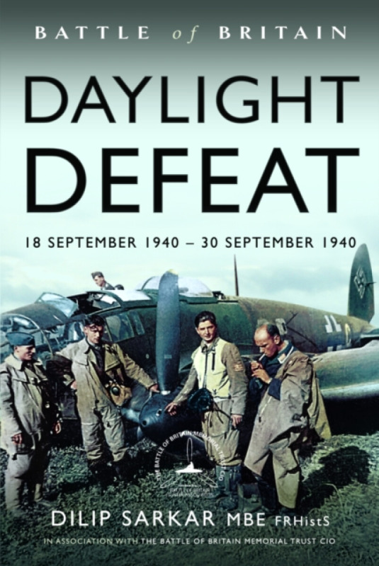 Pen & Sword Books Ltd Battle of Britain Daylight Defeat - Sarkar MBE, Dilip