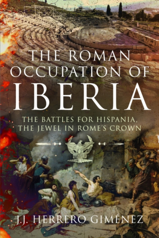 The Roman Occupation of Iberia - J J Herrero GimÃ©nez