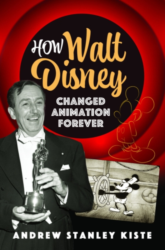 Pen & Sword Books Ltd How Walt Disney Changed Animation Forever - Kiste, Andrew Stanley