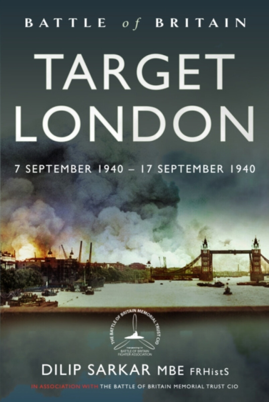 Pen & Sword Books Ltd Battle of Britain Target London - Sarkar MBE, Dilip