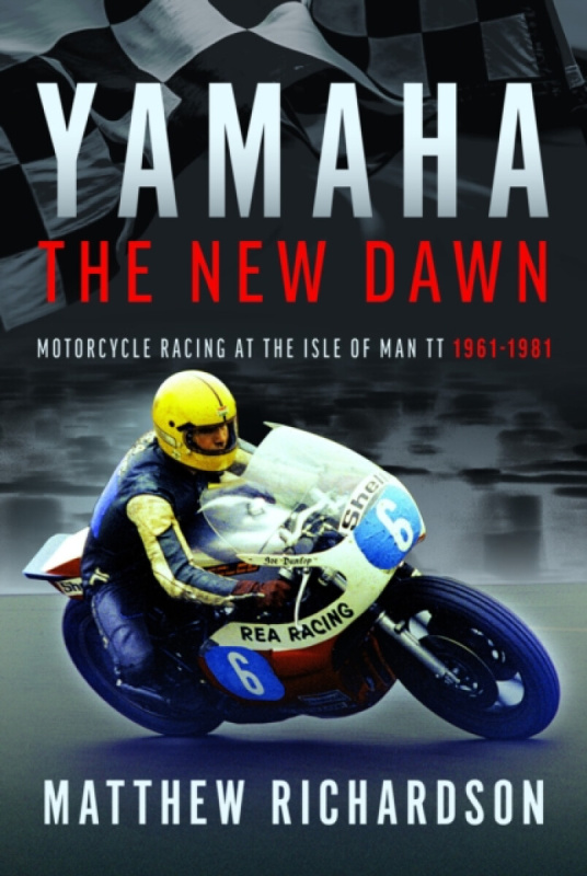 Pen & Sword Books Ltd Yamaha: the New Dawn - Richardson, Matthew