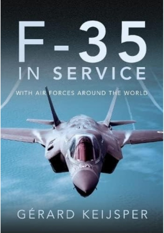 F-35 In Service, With Air Forces Around the World Pen & Sword Books Ltd