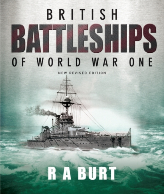 British Battleships of World War One Pen & Sword Books Ltd