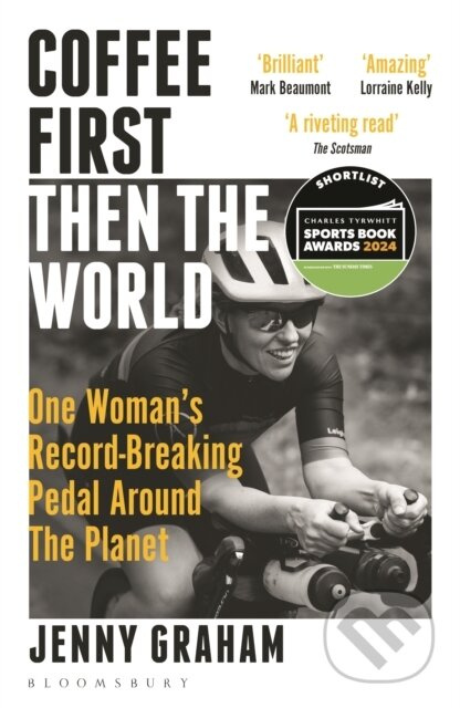 Coffee First, Then the World (One Woman's Record-Breaking Pedal Around the Planet) - kniha z kategorie Zdraví a životní styl
