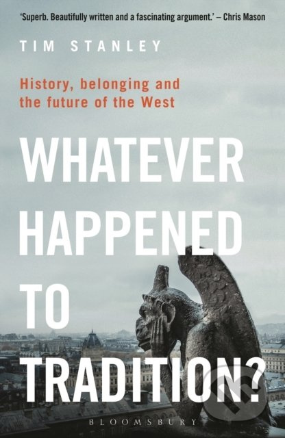 Whatever Happened to Tradition? (History, Belonging and the Future of the West) - kniha z kategorie Sociologie