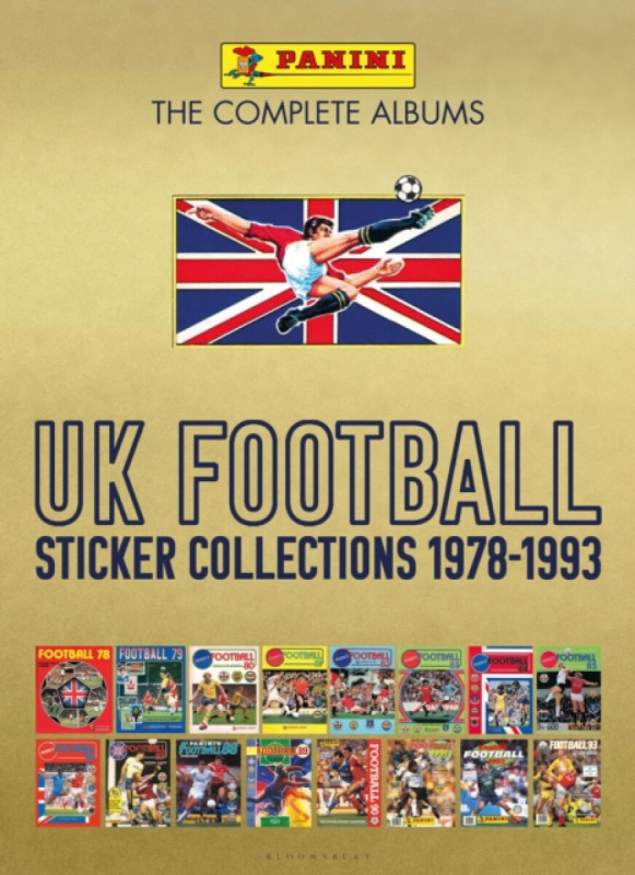 Bloomsbury Publishing PLC Panini UK Football Sticker Collections 1978-1993 - Panini