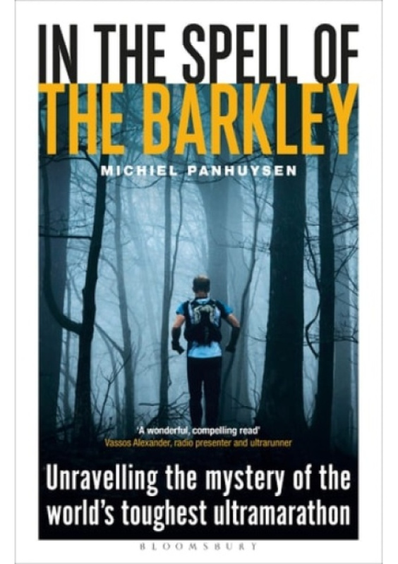 In the Spell of the Barkley, Unravelling the Mystery of the Worlds Toughest Ultramarathon Bloomsbury Publishing PLC