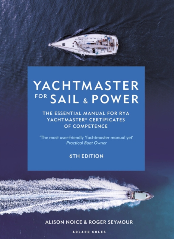 Yachtmaster for Sail and Power 6th Edition - Alison Noice, Roger Seymour