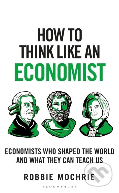 How to Think Like an Economist (The Great Economists Who Shaped the World and What We Can Learn From Them Today) - kniha z kategorie Ekonomie