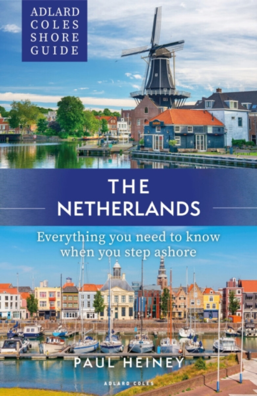 Bloomsbury Publishing PLC Adlard Coles Shore Guide: The Netherlands - Heiney, Paul