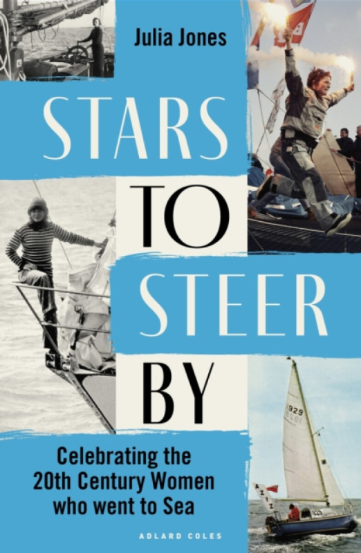 Bloomsbury Publishing PLC Stars to Steer By - Jones, Julia