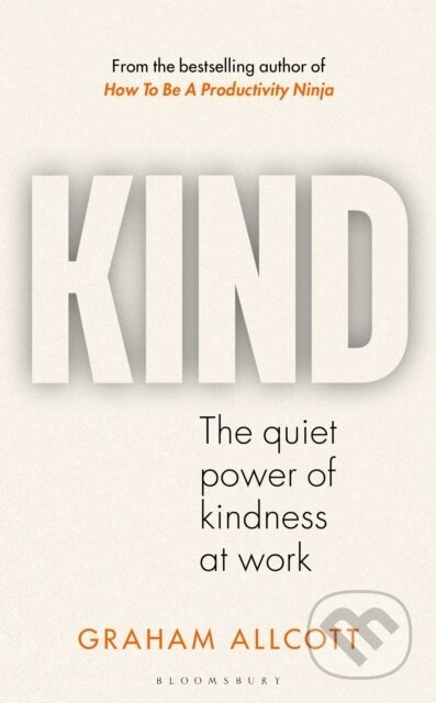 KIND (The quiet power of kindness at work) - Graham Allcott - kniha z kategorie Psychologie