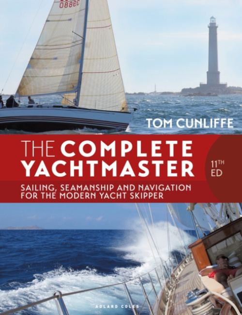 Complete Yachtmaster 11th edition, Sailing, Seamanship and Navigation for the Modern Yacht Skipper Bloomsbury Publishing PLC