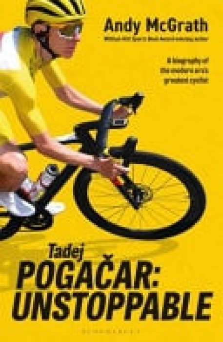 Tadej Pogacar, Unstoppable Bloomsbury Publishing PLC
