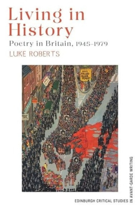 Edinburgh University Press Living in History - Roberts, Luke (Senior Lecturer in Modern Poetry _x000D_, King’s College London_x000D_)
