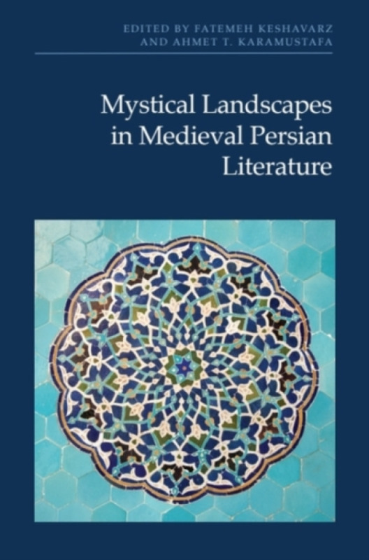 Edinburgh University Press Mystical Landscapes in Medieval Persian Literature